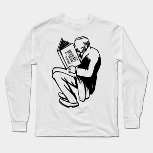 'Man Is What He Reads' Education For All Shirt Long Sleeve T-Shirt